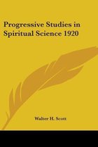 Progressive Studies In Spiritual Science 1920