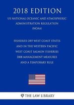 Fisheries Off West Coast States and in the Western Pacific - West Coast Salmon Fisheries - 2008 Management Measures and a Temporary Rule (Us National Oceanic and Atmospheric Administration Re