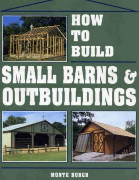 How to Build Small Barns & Outbuildings - cover