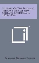 History of the Epidemic Yellow Fever, at New Orleans, Louisiana in 1853 (1854)