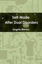Self-Made After Dual Disorders