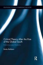 Routledge Studies in Emerging Societies- Critical Theory After the Rise of the Global South