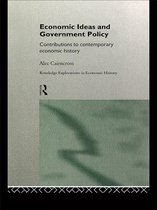 Routledge Explorations in Economic History - Economic Ideas and Government Policy