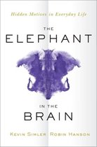 The Elephant in the Brain : Hidden Motives in Everyday Life