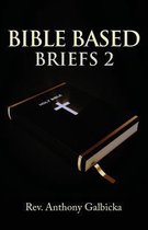 Bible Based Briefs 2