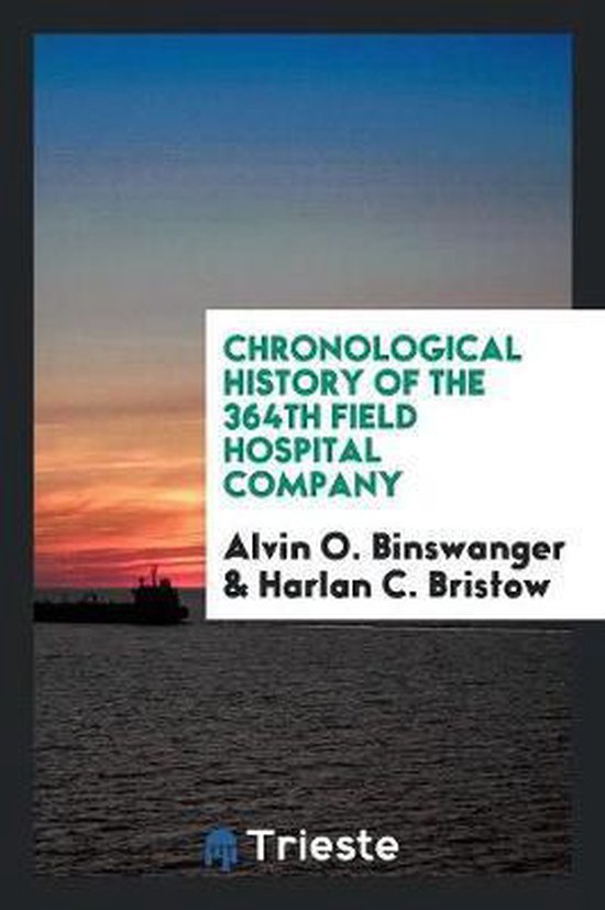Chronological History of the 364th Field Hospital Company, Alvin O