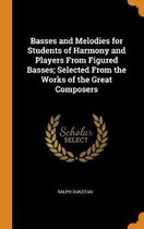 Basses and Melodies for Students of Harmony and Players from Figured Basses; Selected from the Works of the Great Composers