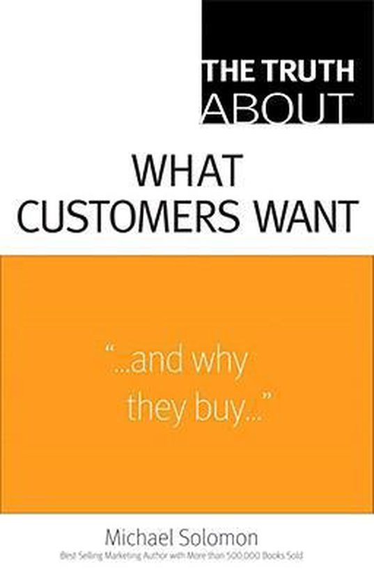 The Truth about What Customers Want - cover