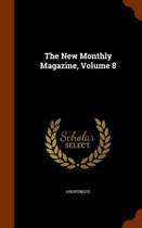 The New Monthly Magazine, Volume 8