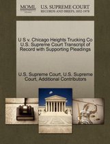 U S V. Chicago Heights Trucking Co U.S. Supreme Court Transcript of Record with Supporting Pleadings