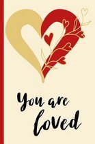 You Are Loved - Heart Flowers, Valentine's Day Love