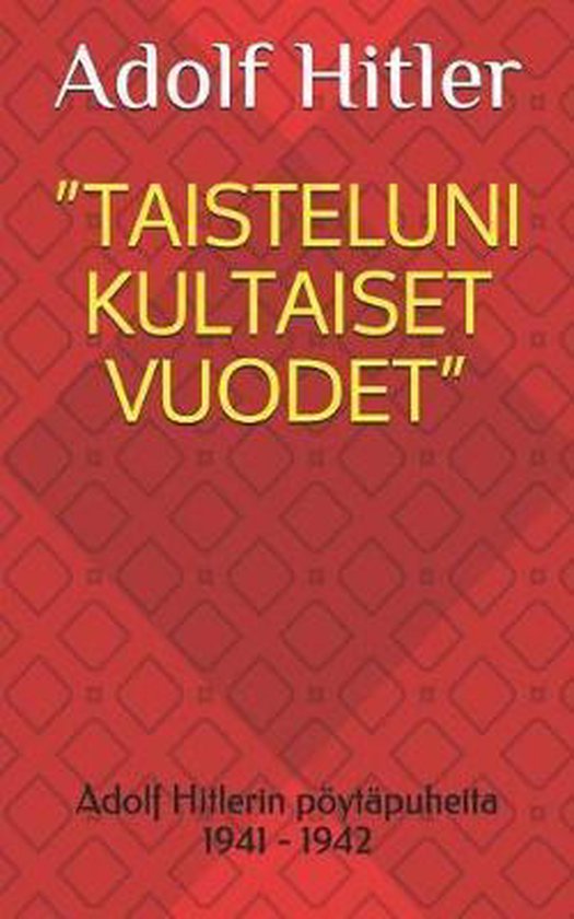 Boekomslag van Adolf Hitlers 'Taisteluni Kultaiset Vuodet', met rode achtergrond en gele tekst.