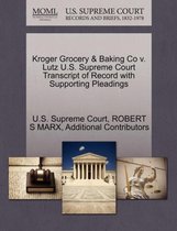 Kroger Grocery & Baking Co V. Lutz U.S. Supreme Court Transcript of Record with Supporting Pleadings
