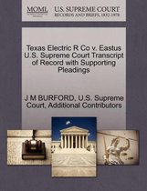 Texas Electric R Co V. Eastus U.S. Supreme Court Transcript of Record with Supporting Pleadings