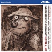 Martin Butler: Dirty Beasts and other chamber works