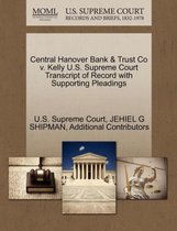 Central Hanover Bank & Trust Co V. Kelly U.S. Supreme Court Transcript of Record with Supporting Pleadings