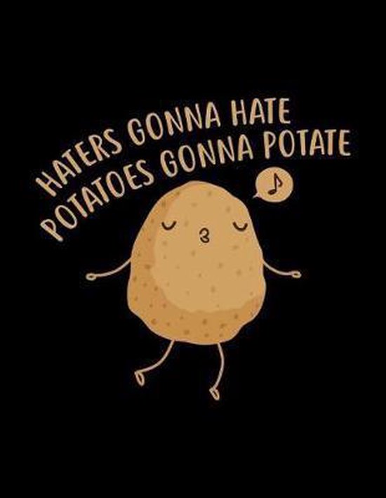 Haters Gonna Hate Potatoes Gonna Potate, Acadelle Publishing
