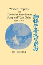 Women, Property, and Confucian Reaction in Sung and Yuan China (960-1368)