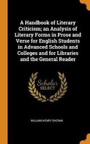 A Handbook of Literary Criticism; An Analysis of Literary Forms in Prose and Verse for English Students in Advanced Schools and Colleges and for Libraries and the General Reader