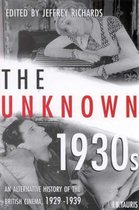 The Unknown 1930s: An Alternative History of the British Cinema 1929-1939