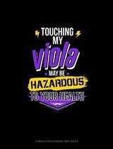 Touching My Viola May Be Hazardous to Your Health