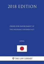 Order for Enforcement of the Insurance Business ACT (Japan) (2018 Edition)