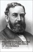 Routledge Studies in the History of Economics- William Stanley Jevons and the Cutting Edge of Economics