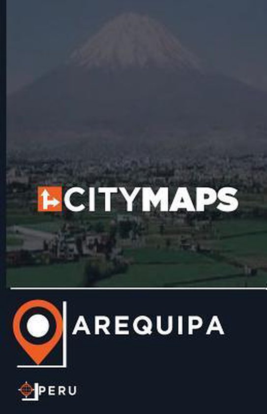 City Maps Arequipa Peru, James Mcfee  9781544972640  Boeken  bol.com