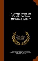 A Voyage Round the World in the Years MDCCXL, I, II, III, IV