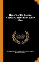 History of the Town of Cheshire, Berkshire County, Mass.