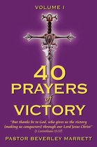 40 Prayers of Victory:  But Thanks be to God, Who Gives Us the Victory (making Us Conquerors) Through Our Lord Jesus Christ  (1 Corinthians 15:57)