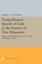 Tsong Khapa`s Speech of Gold in the Essence of T - Reason and Enlightenment in the Central Philosophy of Tibet