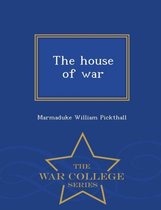 The House of War - War College Series