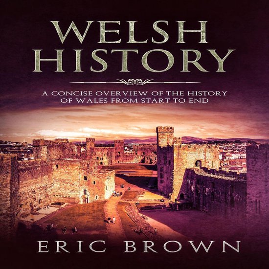 Welsh History: A Concise Overview of the History of Wales fr ... - cover