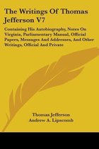 The Writings of Thomas Jefferson V7