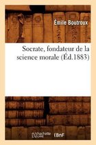 Philosophie- Socrate, Fondateur de la Science Morale (�d.1883)