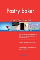 Pastry Baker Red-Hot Career Guide; 2585 Real Interview Questions