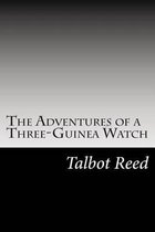 The Adventures of a Three-Guinea Watch