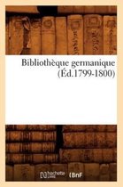 Generalites- Bibliothèque Germanique (Éd.1799-1800)