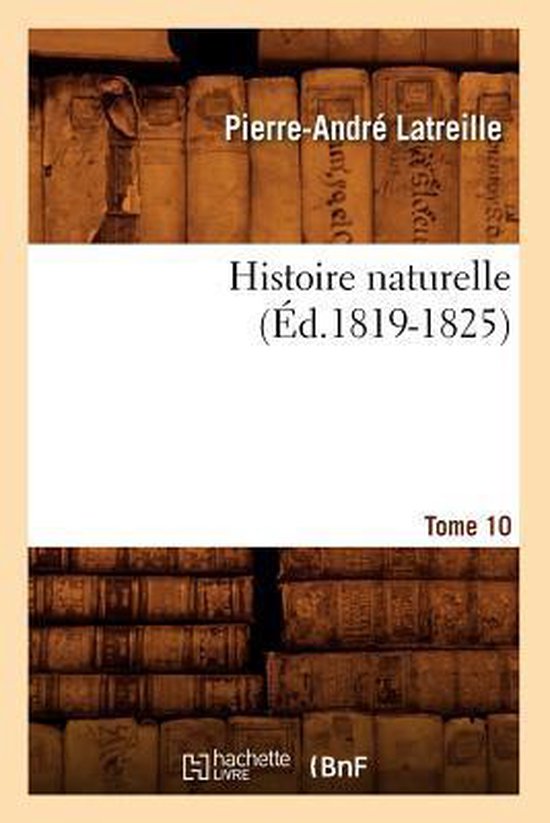 Histoire Naturelle. Tome 10 (�d.1819-1825)
