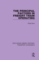 Routledge Library Editions: Transport Economics - The Principal Factors in Freight Train Operating