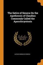 The Satire of Seneca on the Apotheosis of Claudius Commonly Called the Apocolocyntosis