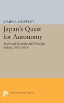 Japan`s Quest for Autonomy - National Security and Foreign Policy, 1930-1938