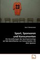 Sport, Sponsoren und Konsumenten