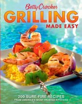 Betty Crocker Grilling Made Easy: 200 Sure-Fire Recipes from America's Most Trusted Kitchens