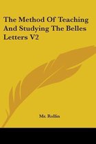 The Method of Teaching and Studying the Belles Letters V2