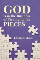 God is in the Business of Picking up the Pieces
