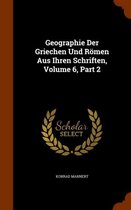 Geographie Der Griechen Und Romen Aus Ihren Schriften, Volume 6, Part 2