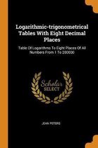 Logarithmic-Trigonometrical Tables with Eight Decimal Places