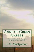 Anne of Green Gables the Complete & Unabridged Original Classic Edition